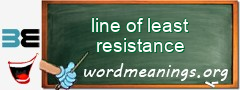 WordMeaning blackboard for line of least resistance